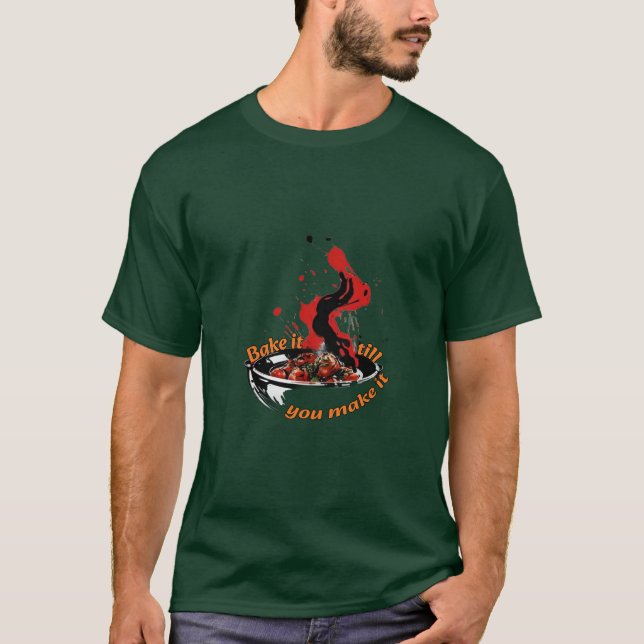 Kochen : Bake es, bis du es schaffst. T-Shirt (Vorderseite)