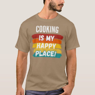 Kochen ist mein glücklicher Ort. T-Shirt