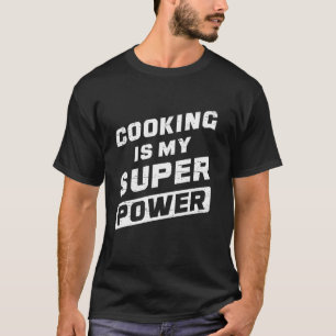 Kochen ist mein Super-Power und kocht kulinarische T-Shirt