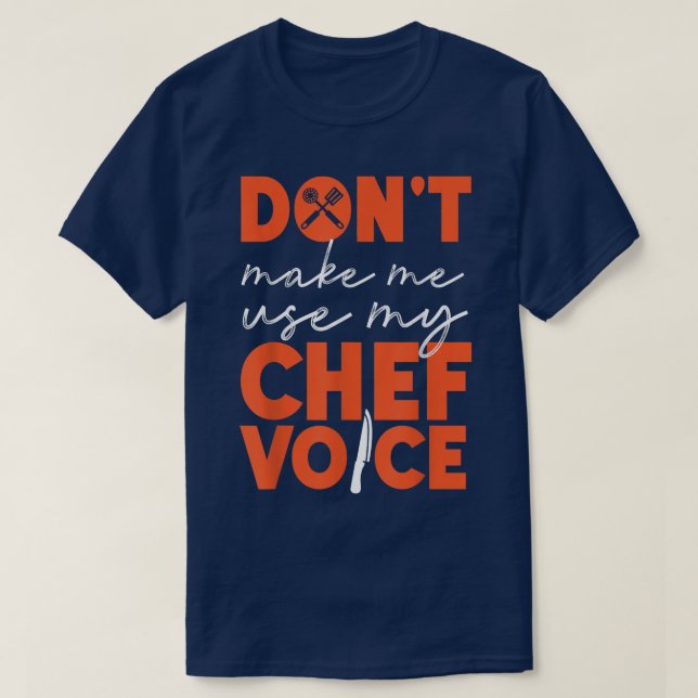 Kochen Koch Küche Koch Lassen Sie mich nicht meine T-Shirt (Design vorne)