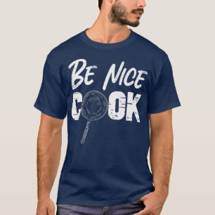 Kochen Koch Vintage Küche Koch Seien Sie nett Ich T-Shirt