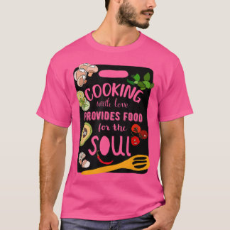 Kochen mit Liebe, Essen für das Soul Koch Koch T-Shirt