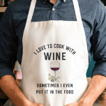 Kochen mit Wein | Funny Wine Lovers Schürze<br><div class="desc">Unser lustiges Schürze-Design für schüchterne Köche zeigt "Ich Liebe, mit Wein zu kochen; manchmal habe ich es sogar in das Essen gelegt" in modernen Blockschriften mit einer Weinglas-Illustration.</div>