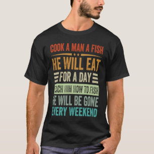 Kochen Sie einem Mann einen Fisch, den er für eine T-Shirt