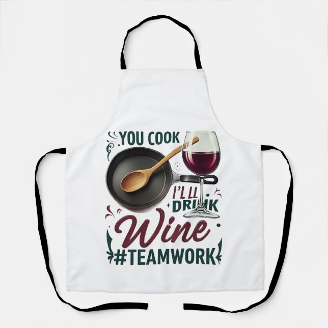Kochen Sie, ich trinke Wein #Teamwork - Wein Lover Schürze (Vorderseite)