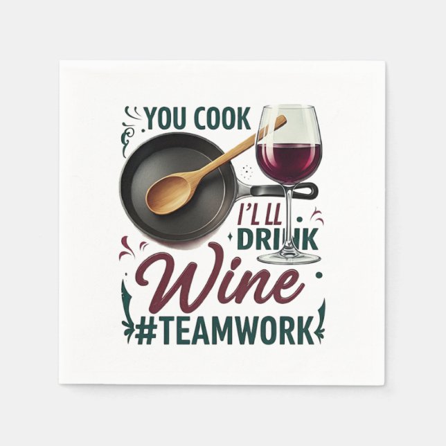 Kochen Sie, ich trinke Wein #Teamwork - Wein Lover Serviette (Vorderseite)