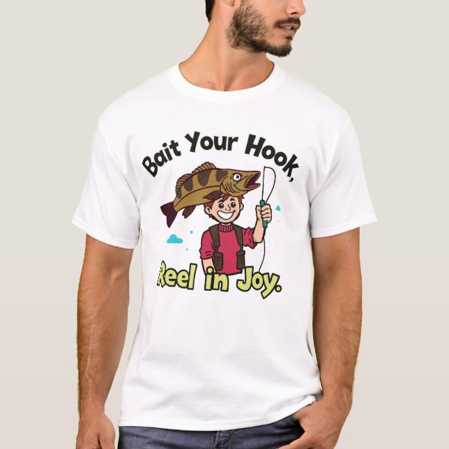 "Köder Deinen Haken, Freude einholen! - Lustiges A T-Shirt (Vorderseite)