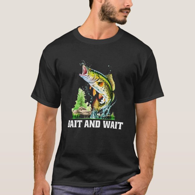 Köder und Warten Fischen Jagen Fischer Jäger See T-Shirt (Vorderseite)