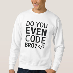 Kodieren Sie sogar Banner? Sweatshirt