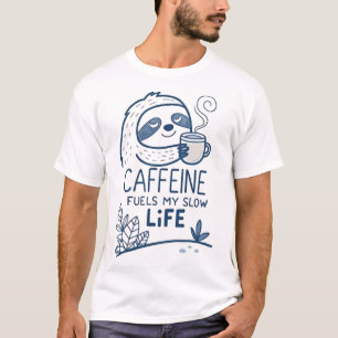 Koffein befeuert mein langsames Leben T-Shirt