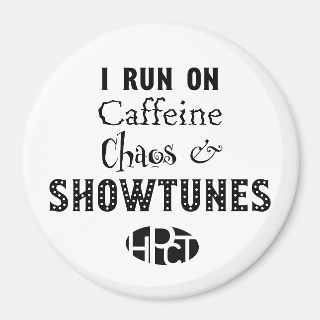 Koffein, Chaos und Showtunes Magnet (Vorne)