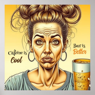 Koffein ist gut, Bier ist besser Poster