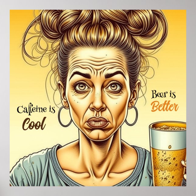Koffein ist gut, Bier ist besser Poster (Vorne)