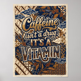Koffein ist keine Droge, es ist ein Vitamin Poster