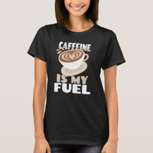 Koffein ist mein Kraftstoffkaffee Kaffee heißer Ei T-Shirt