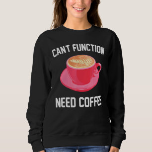 Koffein - Kant-Funktion benötigt Kaffee - Espresso Sweatshirt