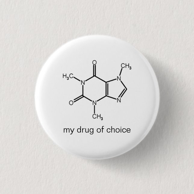 Koffein, meine Droge der Wahl Button (Vorderseite)