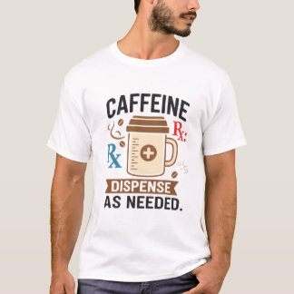 Koffein Rx Bei Bedarf Ausgeben T-Shirt