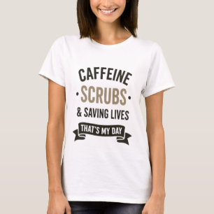 Koffein-Schrubs retten Leben - Zitat für Krankensc T-Shirt