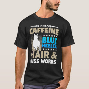Koffein und Cuss Worte Heeler Hair Hund Kaffee T-Shirt