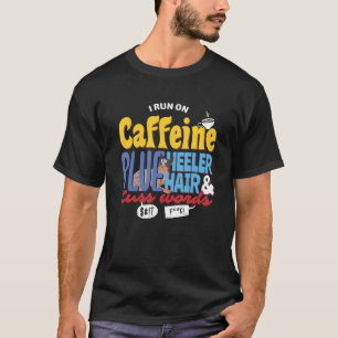 Koffein und Cuss Worte Heeler Hair Hund Kaffee T-Shirt