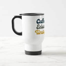 Koffeinhaltig. Gebildet. Unaufhaltsam. Reisebecher