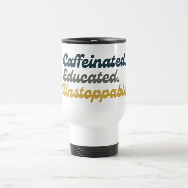 Koffeinhaltig. Gebildet. Unaufhaltsam. Reisebecher (Mittel)