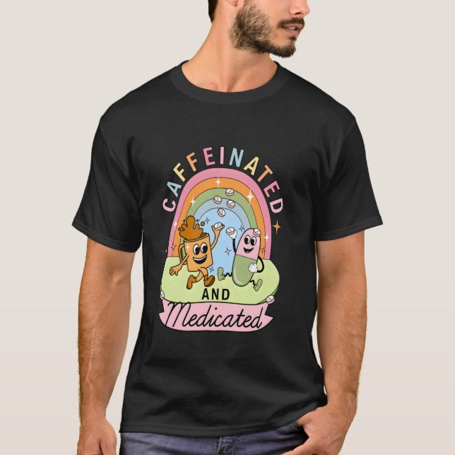 Koffeinhaltig und mediziniert T-Shirt (Vorderseite)