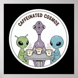 Koffeinhaltiger Kosmos Süße Lustige Alien-Kaffee Poster