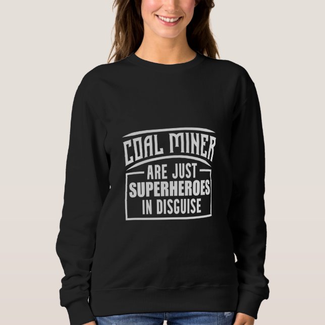 Kohlebergwerk Easy Funny Mining Mitarbeiter Sweatshirt (Vorderseite)