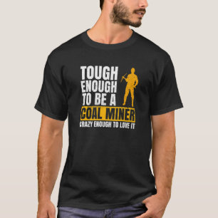 Kohlebergwerk für einen Kohlebergbau T-Shirt