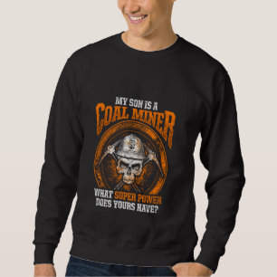 Kohlebergwerk Son Funny Mining Mine Worker Sweatshirt