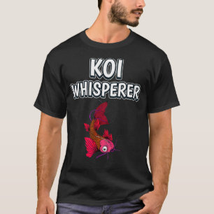 Koi Whisperer Funny Fish Quote Kois T-Shirt