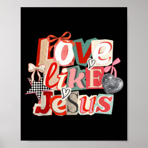 Kokette Liebe wie Jesus Valentinstag Herz Chr Poster