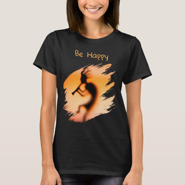 Kokopelli Be Happy   T-Shirt (Vorderseite)
