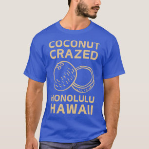 Kokosnuss Verrückt Honolulu Hawaii TShirt