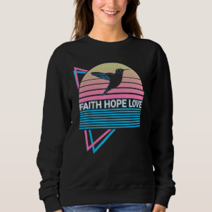 Kolibri Vogelliebhaber Retro Glaube Hoffnung Liebe Sweatshirt