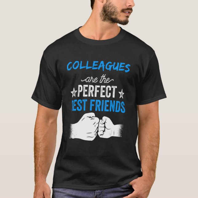 Kollegen sind die perfekte Freundschaft T-Shirt (Vorderseite)