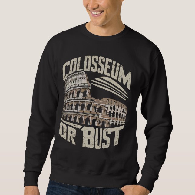 Kolosseum oder Bust Roman Empire Sweatshirt (Vorderseite)