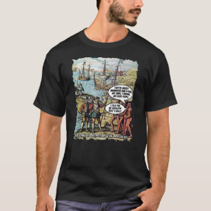Kolumbus kommt in Amerika an Lustig Anti Trump T-Shirt