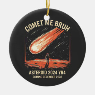 Komet Me Bruh Lustiger ASTEROID 2024 YR4 Keramik Ornament