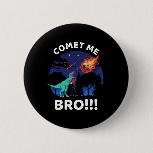 Komet mir Bro lustiger Boxen T Rex Dinosaur Pun au Button