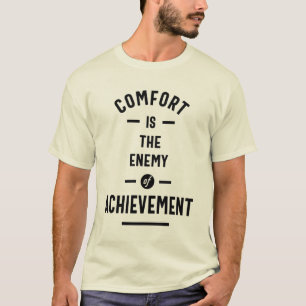 Komfort ist der Feind des Erfolgs T-Shirt
