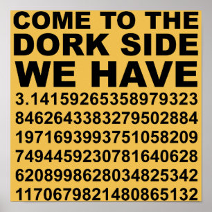 Komm auf die dunkle Nerd Seite. Wir haben Pi 3,14 Poster
