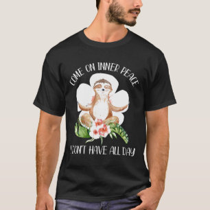 Komm auf innere Ruhe ich habe nicht den ganzen Tag T-Shirt