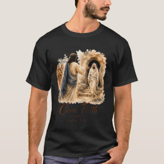 Komm heraus Jesus ruft Lazarus Johannes 11 T-Shirt