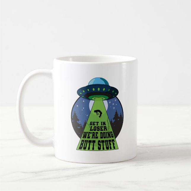 Komm in Loser Wir machen Hintern Stuff Funny UFO Kaffeetasse (Links)