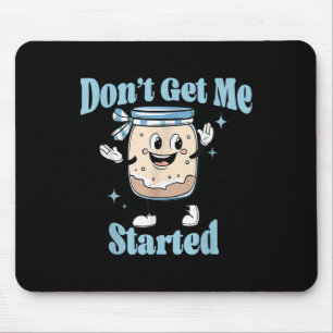 Komm mir nicht mit Sourdough Lover Niedlich Brot B Mousepad