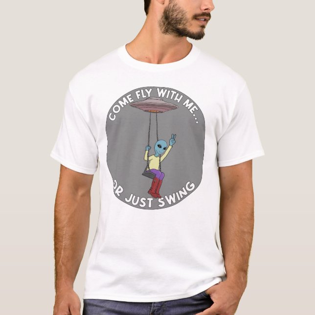Komm mit mir oder schwing einfach  T-Shirt (Vorderseite)