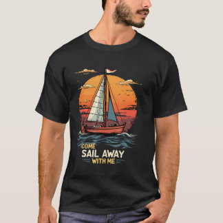 Komm mit mir segeln, Segelbootliebhaber und Segler T-Shirt